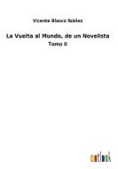 La Vuelta al Mundo, de un Novelista di Vicente Blasco Ibáñez edito da Outlook Verlag