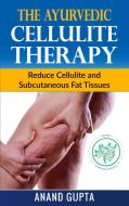 The Ayurvedic Cellulite Therapy di Anand Gupta edito da Books on Demand