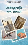 Liebesgrüße von Samos di Frieda Rosa Meer edito da Books on Demand