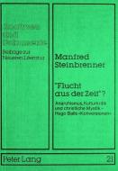 «Flucht aus der Zeit»? di Manfred Steinbrenner edito da Lang, Peter GmbH