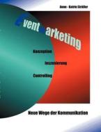 Eventmarketing - Neue Wege der Kommunikation di Anne-Katrin Sträßer edito da Books on Demand