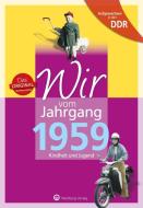 Aufgewachsen in der DDR - Wir vom Jahrgang 1959 - Kindheit und Jugend di Petra Mewes edito da Wartberg Verlag