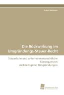 Die Rückwirkung im Umgründungs-Steuer-Recht di Lukas Andreaus edito da Südwestdeutscher Verlag für Hochschulschriften AG  Co. KG
