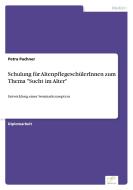 Schulung für AltenpflegeschülerInnen zum Thema "Sucht im Alter" di Petra Pachner edito da Diplom.de