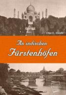 An indischen Fürstenhöfen di Otto E. Ehlers edito da UNIKUM