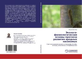 Ekologo-fiziologicheskie Osnovy Prognoza Razvitiya Vrednykh Nasekomykh di Kulieva Khokuma edito da Lap Lambert Academic Publishing