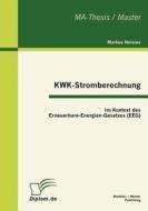 KWK-Stromberechnung: Im Kontext des Erneuerbare-Energien-Gesetzes (EEG) di Markus Neisius edito da Bachelor + Master Publishing