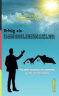 Erfolg als Immobilienmakler di Thomas Wagner, Alexander Goldwein edito da M&E Books Verlag