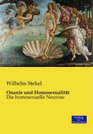 Onanie und Homosexualität di Wilhelm Stekel edito da Verlag der Wissenschaften