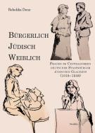 Bürgerlich, jüdisch, weiblich di Rebekka Denz edito da Neofelis Verlag GmbH