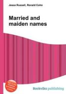 Married And Maiden Names edito da Book On Demand Ltd.