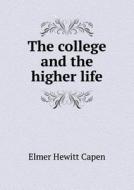 The College And The Higher Life di Elmer Hewitt Capen edito da Book On Demand Ltd.