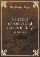 Narrative Of Scenes And Events In Italy Volume 2 di Guglielmo Pepe edito da Book On Demand Ltd.