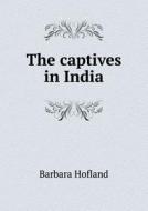 The Captives In India di Hofland edito da Book On Demand Ltd.