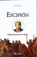 Escipion: El General Que Salvo A Roma di Andreas Koppen edito da Lectorum MX