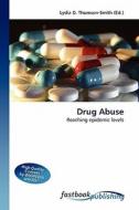 Drug Abuse di Lydia D Thomson-Smith edito da FastBook Publishing