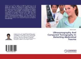 Ultrasonography And Computed Tomography In Detecting Abdominal Trauma di Ameet Jesrani edito da LAP Lambert Academic Publishing