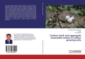 Carbon stock and aggregate associated carbon in cotton growing soils di Sureshkumar Bambhaneeya, A. Das, V. P. Usadadia edito da LAP Lambert Academic Publishing