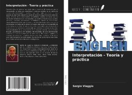 Interpretación - Teoría y práctica di Sergio Viaggio edito da Ediciones Nuestro Conocimiento