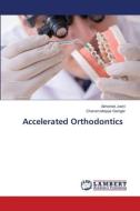 Accelerated Orthodontics di Abhishek Joshi, Chanamallappa Ganiger edito da LAP LAMBERT Academic Publishing