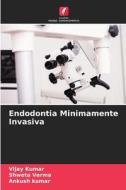 Endodontia Minimamente Invasiva di Vijay Kumar, Shweta Verma, Ankush Kumar edito da Edições Nosso Conhecimento