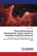 Three-dimensional electrostatic rogue waves in complex magneto-plasmas di Md Nurul Haque edito da LAP LAMBERT Academic Publishing