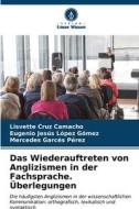 Das Wiederauftreten von Anglizismen in der Fachsprache. Überlegungen di Lisvette Cruz Camacho, Eugenio Jesús López Gómez, Mercedes Garcés Pérez edito da Verlag Unser Wissen