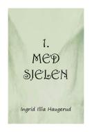 1. med sjelen di Ingrid Illia Haugerud edito da Books on Demand