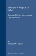 Freedom of Religion or Belief, Ensuring Effective International Legal Protection di Bahiyyih G. Tahzib edito da BRILL ACADEMIC PUB