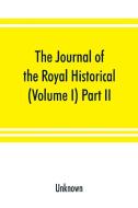 The Journal of the Royal Historical and Archaeological Association of Ireland (Volume I) Part II. di Unknown edito da Alpha Editions