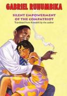 Silent Empowerment of the Compatriots di Gabriel Ruhumbika edito da E & D Ltd.