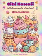 Cibi Kawaii deliziosamente divertenti   Libro da colorare   Simpatici disegni kawaii per gli amanti del cibo di Japan Editions, Art edito da Blurb