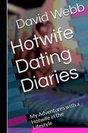 Hotwife Dating Diaries di David Webb edito da Independently Published