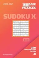 The Mini Book Of Logic Puzzles 2020-2021. Sudoku X 8x8 - 240 Easy To Master Puzzles. #8 di Krylov Mykola Krylov edito da Independently Published