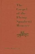 The Gospel of the Flying Spaghetti Monster di Bobby Henderson edito da HarperCollins Publishers