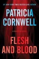 Flesh and Blood: A Scarpetta Novel di Patricia Cornwell edito da William Morrow & Company