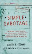 Simple Sabotage di Robert M. Galford, Bob Frisch, Cary Greene edito da Harper Collins Publ. USA