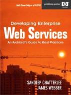 Developing Enterprise Web Services: An Architect's Guide di Sandeep Chatterjee, James Webber edito da PRENTICE HALL