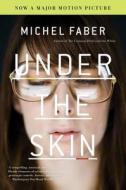 Under the Skin di Michel Faber edito da MARINER BOOKS
