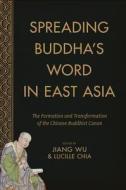 Spreading Buddha's Word in East Asia di Jiang Wu edito da Columbia University Press