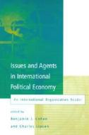 Issues and Agents in International Political Economy - An International Organization Reader di Benjamin J. Cohen edito da MIT Press