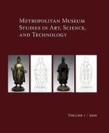 Metropolitan Museum Studies in Art, Science and Technology 2010 V 1 di Deborah Schorsch edito da Yale University Press