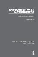Encounter With Nothingness di Helmut Kuhn edito da Taylor & Francis Ltd