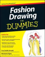 Fashion Drawing For Dummies di Lisa Arnold, Marianne Egan edito da John Wiley and Sons Ltd