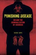 Punishing Disease di Trevor Hoppe edito da University of California Press
