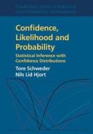 Confidence, Likelihood, Probability di Tore (Universitetet i Oslo) Schweder, Nils Lid (Universitetet i Oslo) Hjort edito da Cambridge University Press