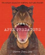 Apex Predators di Steve Jenkins edito da Houghton Mifflin