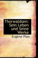 Sein Leben Und Seine Werke di Eugene Plon edito da Bibliolife, Llc