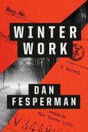 Winter Work di Dan Fesperman edito da KNOPF