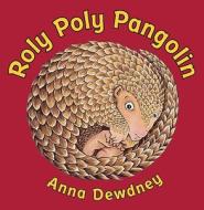 Roly Poly Pangolin di Anna Dewdney edito da Viking Children's Books